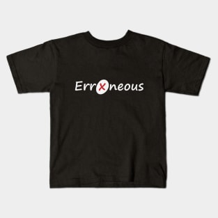 Erroneous being Erroneous creative design Kids T-Shirt